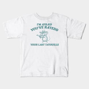 You've Ratedd Your Last Tatouille - Unisex Kids T-Shirt